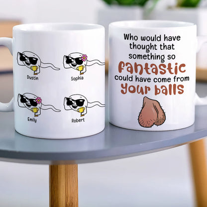 Something So Fantastic Could Have Come From Your Balls-Personalized Coffee Mug- Gift For Dad- Funny Dad Mug