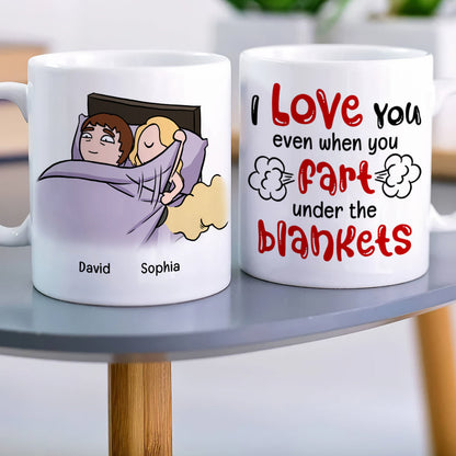 I Love You Even When You Fart Under The Blankets-Personalized Coffee Mug- Gift For Couple- Funny Couple Mug
