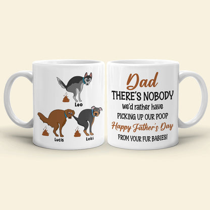 There's Nobody We'd Rather Have Picking Up Our Poop, Personalized Coffee Mug, Gift For Dog Lovers, Mother's Day Gift, Father's Day Gift