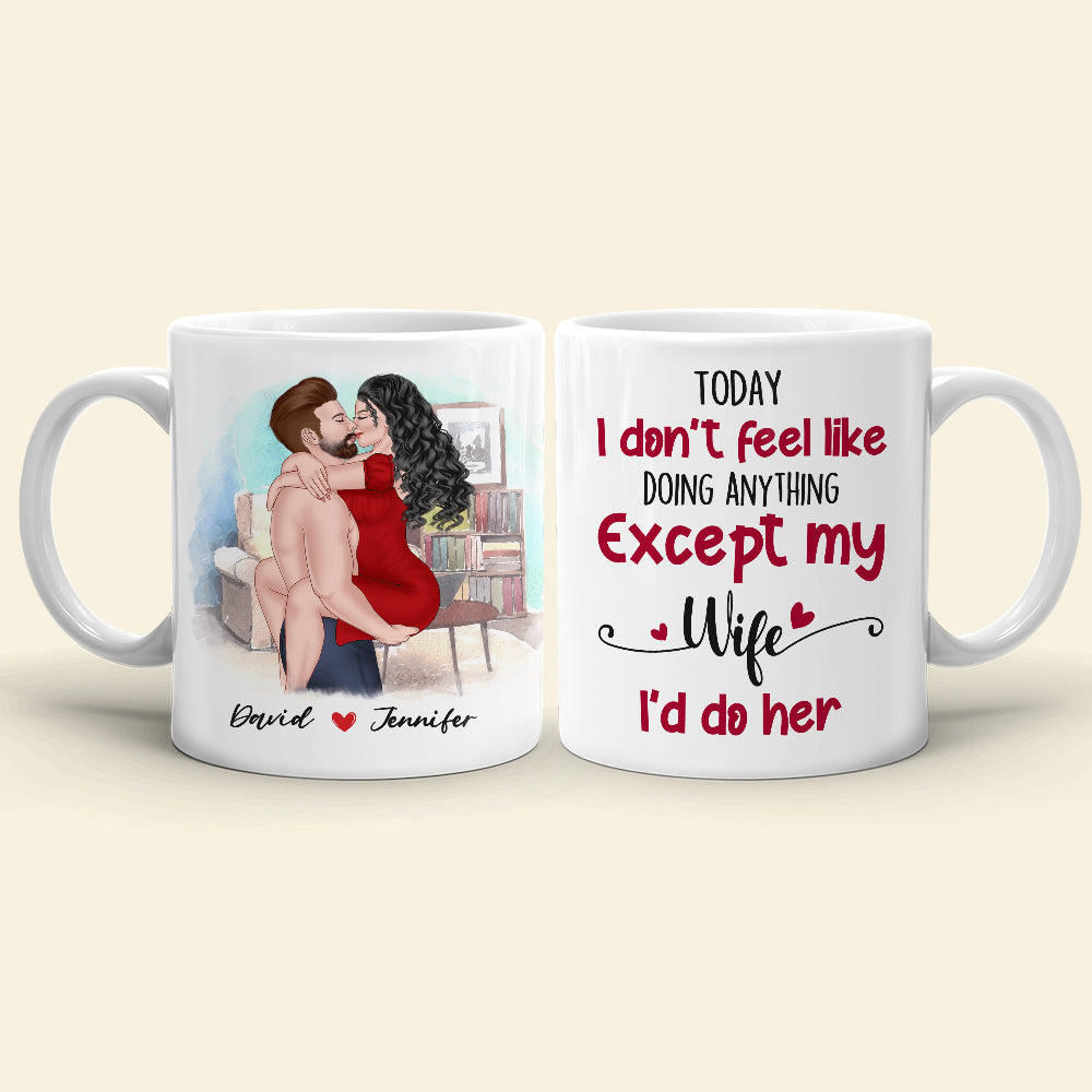 Today I Don't Feel Like Doing Anything, Personalized Mug, Naughty Gift For Couple