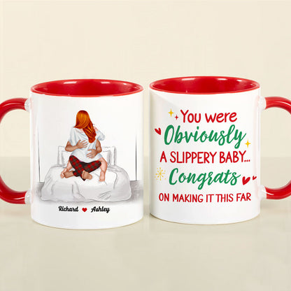 You Were Obviously A Slippery Baby, Gift For Couple, Personalzied Accent Mug, Christmas Gift