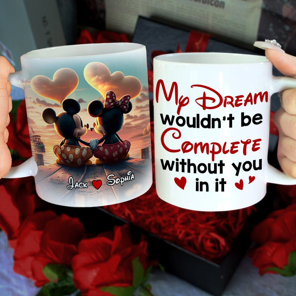 My Dream Wouldn't Be Complete Without You, Personalized 02TOTN161123 Coffee Mug, Gift For Couple