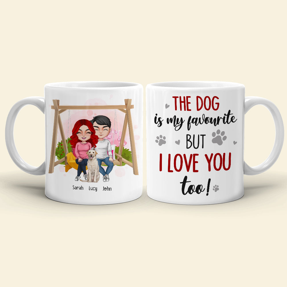 The Dog Is My Favourite But I Love You Too, Personalized Couple & Dog Mug