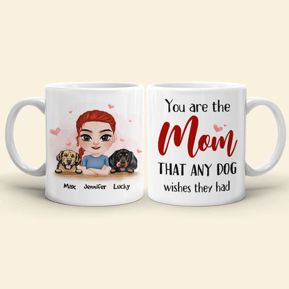 You Are The Mom That Any Dog Wishes They Had, Personalized Mug, Gift For Dog Lover