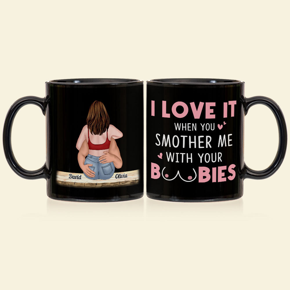 I Love It When You Smother Me-Personalized Coffee Mug- Gift For Couple- Funny Couple Mug