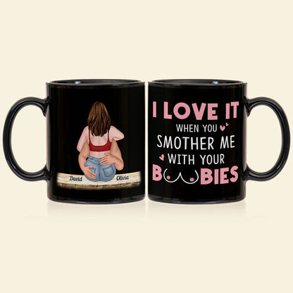 I Love It When You Smother Me-Personalized Coffee Mug- Gift For Couple- Funny Couple Mug