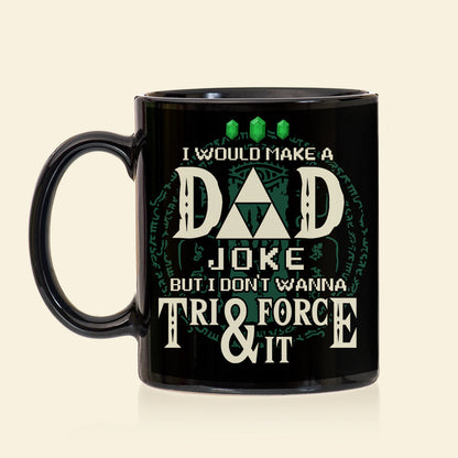 I Would Make A Dad Joke Mug 01huhn080623