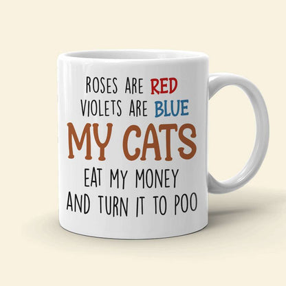 My Cats Eat My Money And Turn It To Poo, Dad Mom Pet Lover Personalized Coffee Mug White Mug, Gift For Dad Mom