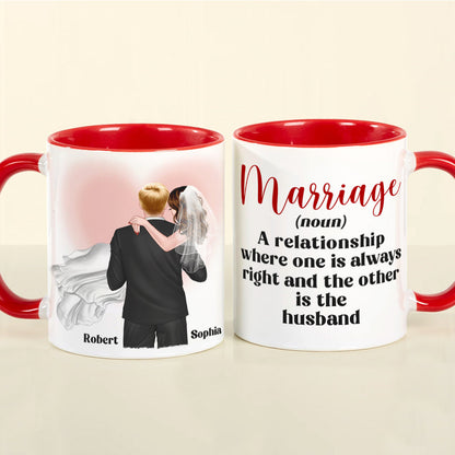 Marriage A Relationship Where One Is Always Right-Gift For Couples-Personalized Coffee Mug- Wedding Gifts