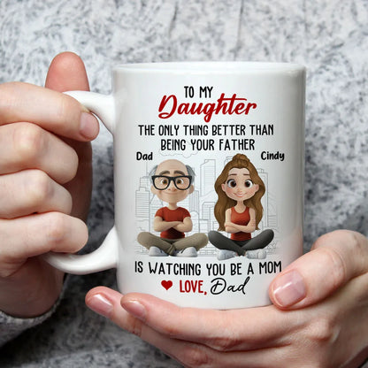 Watching You Be a Mom - Emotional Gift for Daughter - Custom Ceramic Mug for a Special Father-Daughter Connection