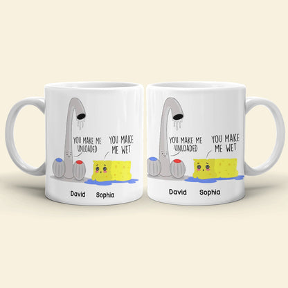 You Make Me Unloaded You Make Me Wet Personalized Naughty Couple Mug, Gift For Couple