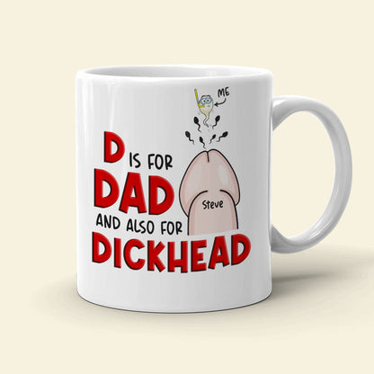 D Is For Dad And Also For Dickhead- Gift For Dad- Personalized Coffee Mug- Father's Day Mug