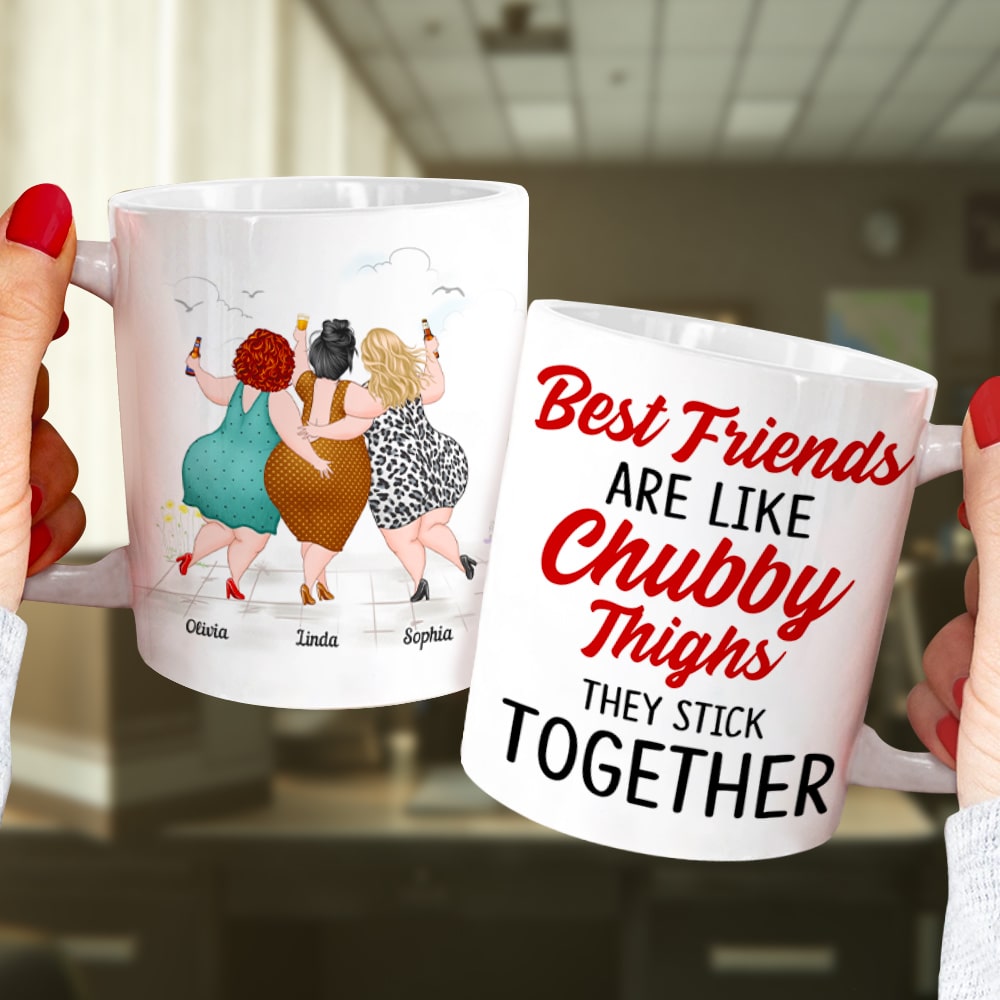 Best Friends Are Like Chubby Thighs-Personalized Coffee Mug-Gifts For Friends- Chubby Girls Mug