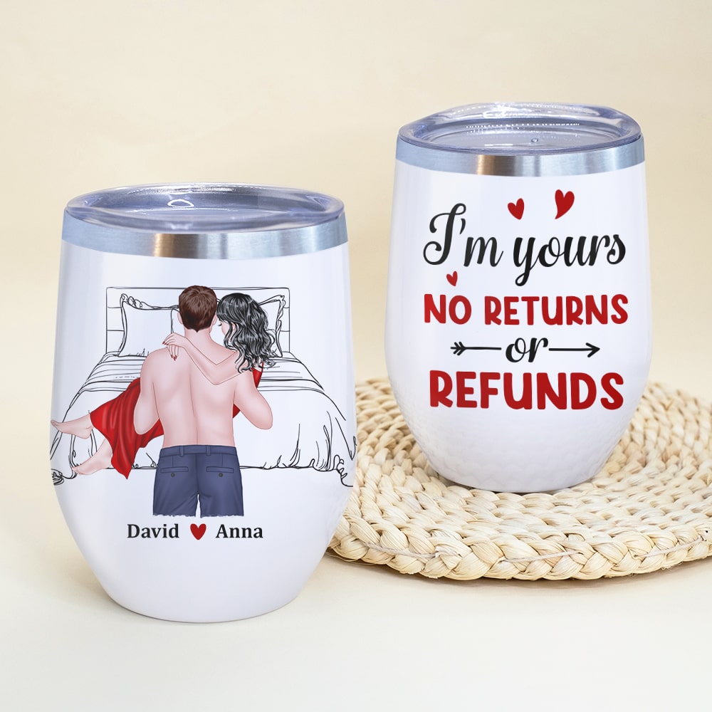 I'm Yours No Returns Of Refunds - Personalized Couple Tumbler - Gift For Couple