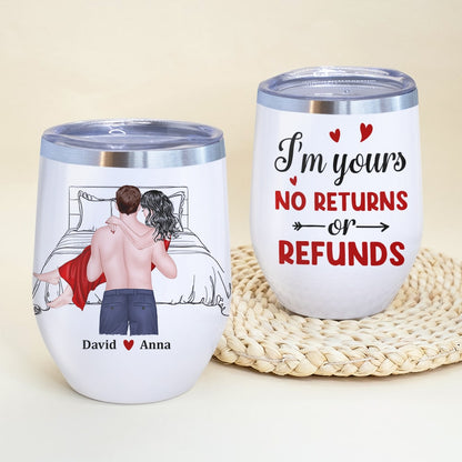 I'm Yours No Returns Of Refunds - Personalized Couple Tumbler - Gift For Couple