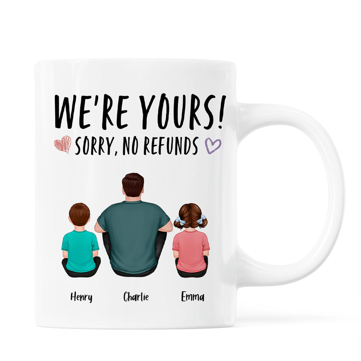 We're Yours Sorry No Refunds Back View Family Couple Kids Dog Cat Personalized Mug