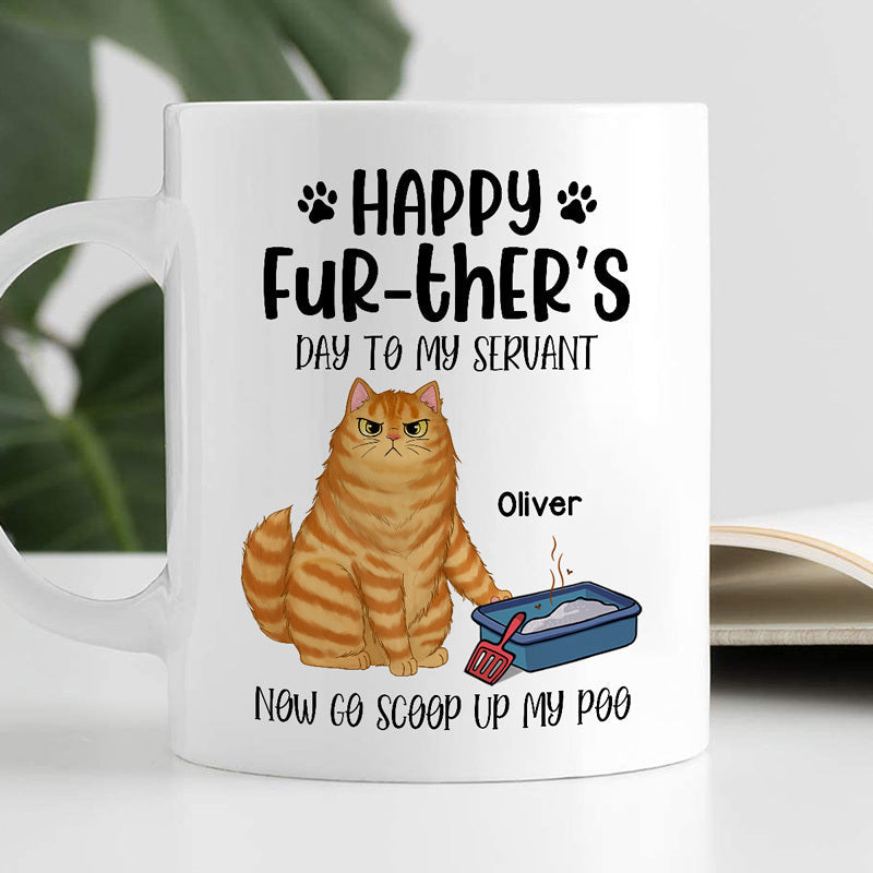 Happy Further's Day Human Cat Servant Now Scoop Up Our Poo Personalized Mug
