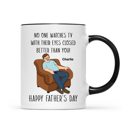 No One Watching TV With Eyes Closed Better Than You Happy Father's Day Personalized Mug
