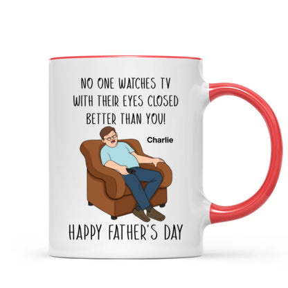 No One Watching TV With Eyes Closed Better Than You Happy Father's Day Personalized Mug