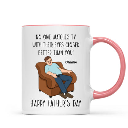 No One Watching TV With Eyes Closed Better Than You Happy Father's Day Personalized Mug