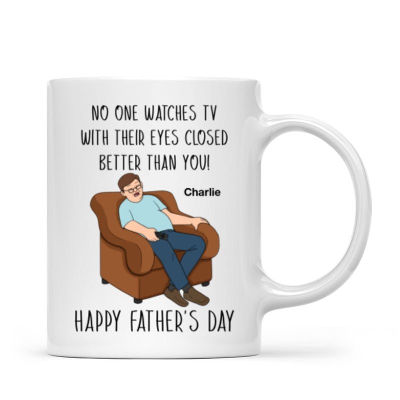 No One Watching TV With Eyes Closed Better Than You Happy Father's Day Personalized Mug
