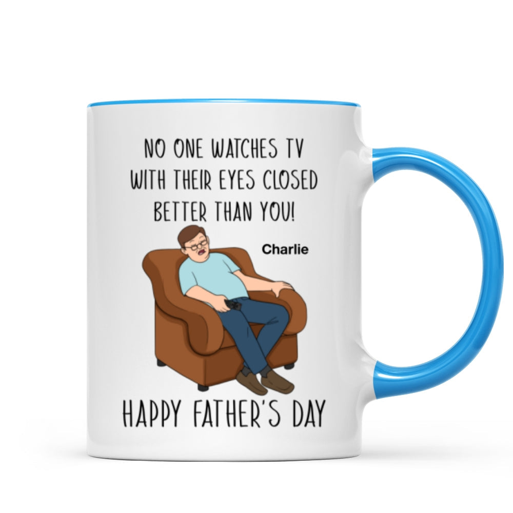 No One Watching TV With Eyes Closed Better Than You Happy Father's Day Personalized Mug