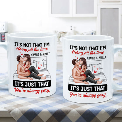 Sexy Couple Kissing It's Just That You Are Always Sexy Funny Gift For Him For Her Personalized Mug