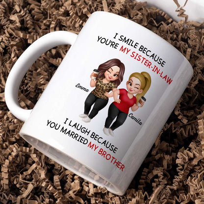 I Smile Because You're My Sister-In-Law Laugh Because You Married My Brother - Personalized Mug - Funny Gift For Sister-in-law