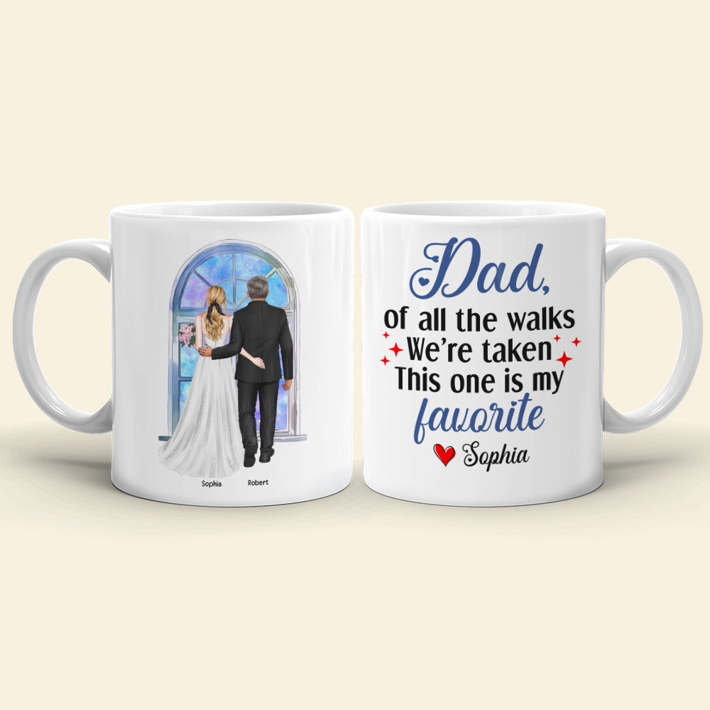Of All The Walks This Is My Favorite, Personalized Coffee Mug, Dad Escorting Bride, Gift For Dad