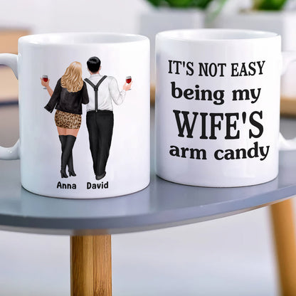 It's Not Easy Being My Wife's/Husband's Arm Candy Personalized Couple Mug, Gift For Couple