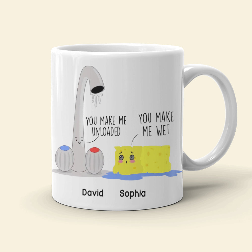 You Make Me Unloaded You Make Me Wet Personalized Naughty Couple Mug, Gift For Couple