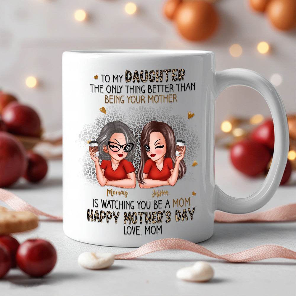 The Only Thing Better Than Being Your Mother - Personalized Mom-to-Daughter Mother's Day Gift