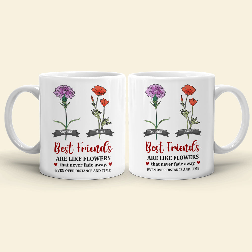 Best Friends Are Like Flowers That Never Fade Away - Personalized Friends Mug - Gift For Friends