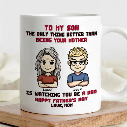 To My Son Pixel Style Mug Watching You Be a Dad Heartfelt White Ceramic Mug