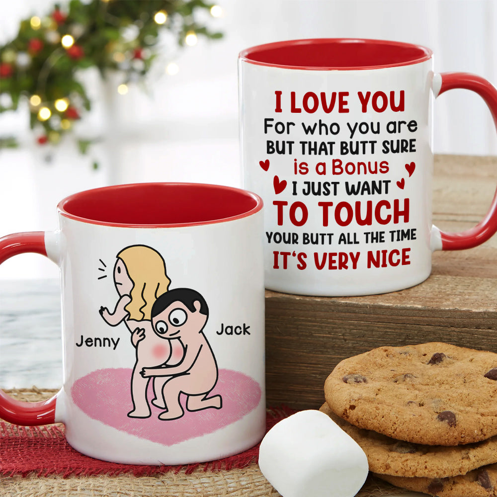 I Love You for Who You Are But That Butt Sure is A Bonus - Personalized Butt Couple Mug - Gift For Couple