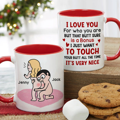 I Love You for Who You Are But That Butt Sure is A Bonus - Personalized Butt Couple Mug - Gift For Couple