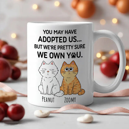 You May Have Adopted Us... But We Own You Personalized Cat Lover White Ceramic Mug