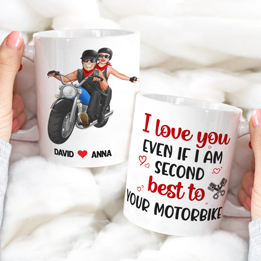 I Love You Even If I Am Second Best To Your Motorbike, Personalized Mug, Racing Couple Gifts