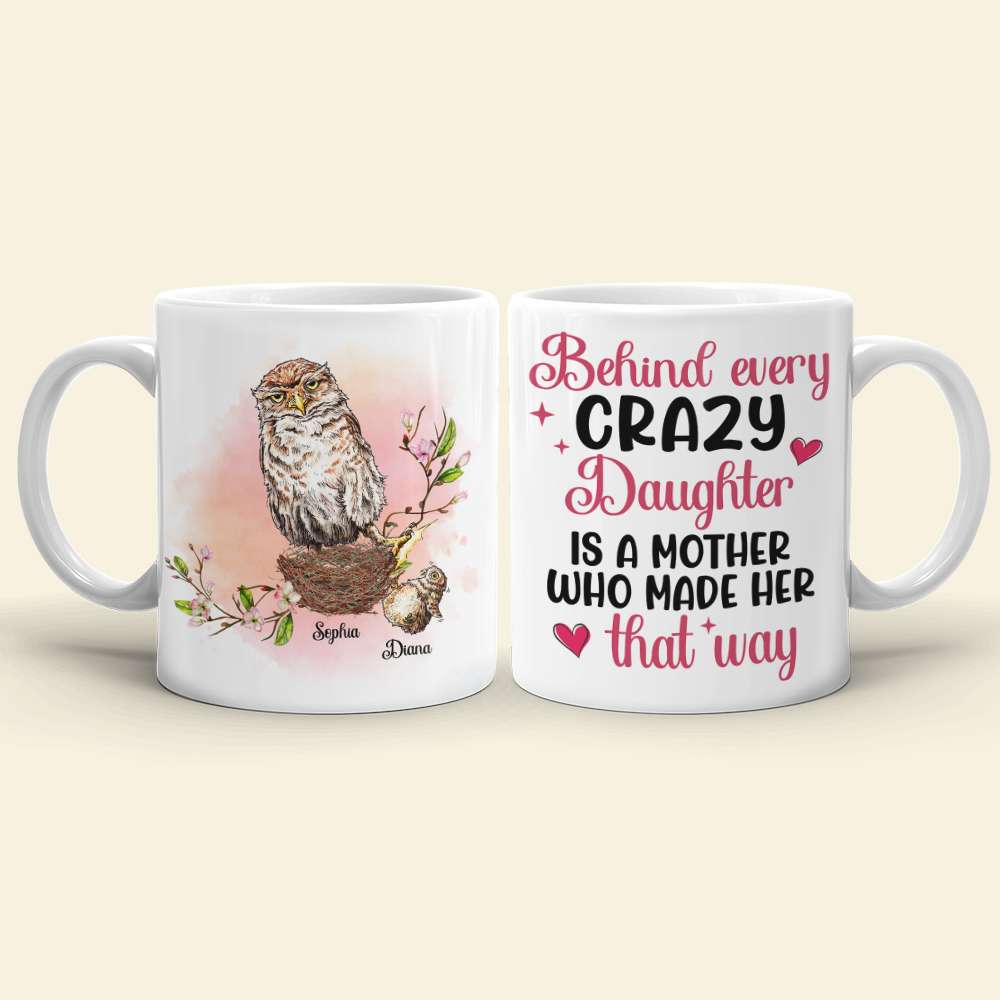 Behind Every Crazy Daughter Is A Mother, Funny Owl Personalized Coffee Mug