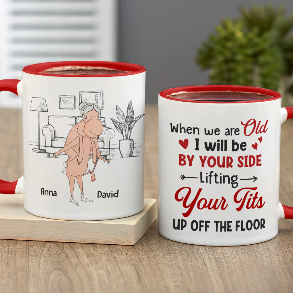 When We Are Old I Will Be By Your Side Lifting Your Cock - Personalized Couple Mug - Gift For Couple