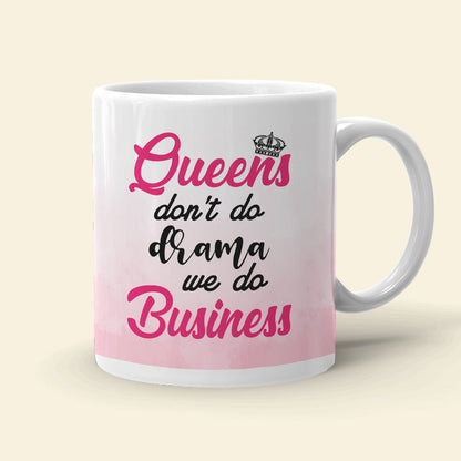 Queen Don't Do Drama We Do Business Personalized Boss Mug, Gift For Girl