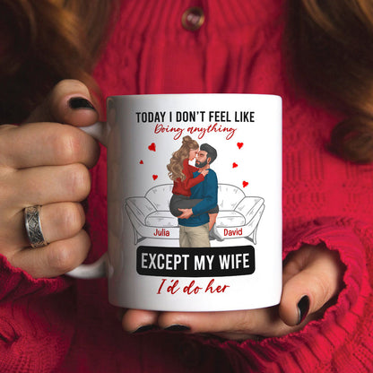 Personalized Gift For Couple Mug Today I Don't Feel Like Doing Anything