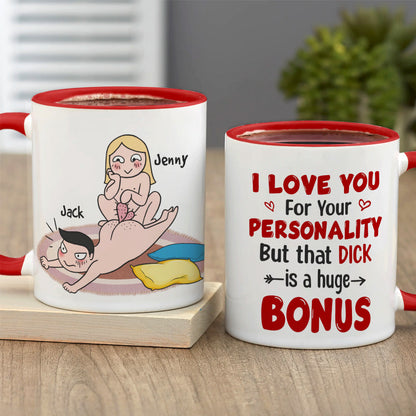 I Love You For Your Personality But That Dick Is A Huge Bonus - Personalized Funny Couple Mug - Gift For Couple