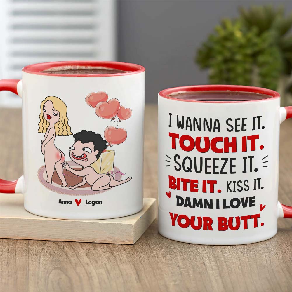 I Wanna See It Touch It, I Love Your Butt Personalized Mug, Funny Gift For Couple