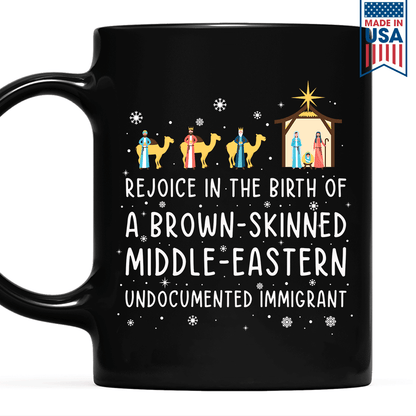 Rejoice In The Birth Of A Brown-Skinned Middle-Eastern Undocumented Immigrant Book Lovers Gift Mug