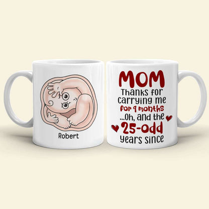 Mom Thanks For Carrying Me For 9 Months, Personalized Coffee Mug, Thanks You Mom Coffee Mug, Mother's Day, Birthday Gift For Mom