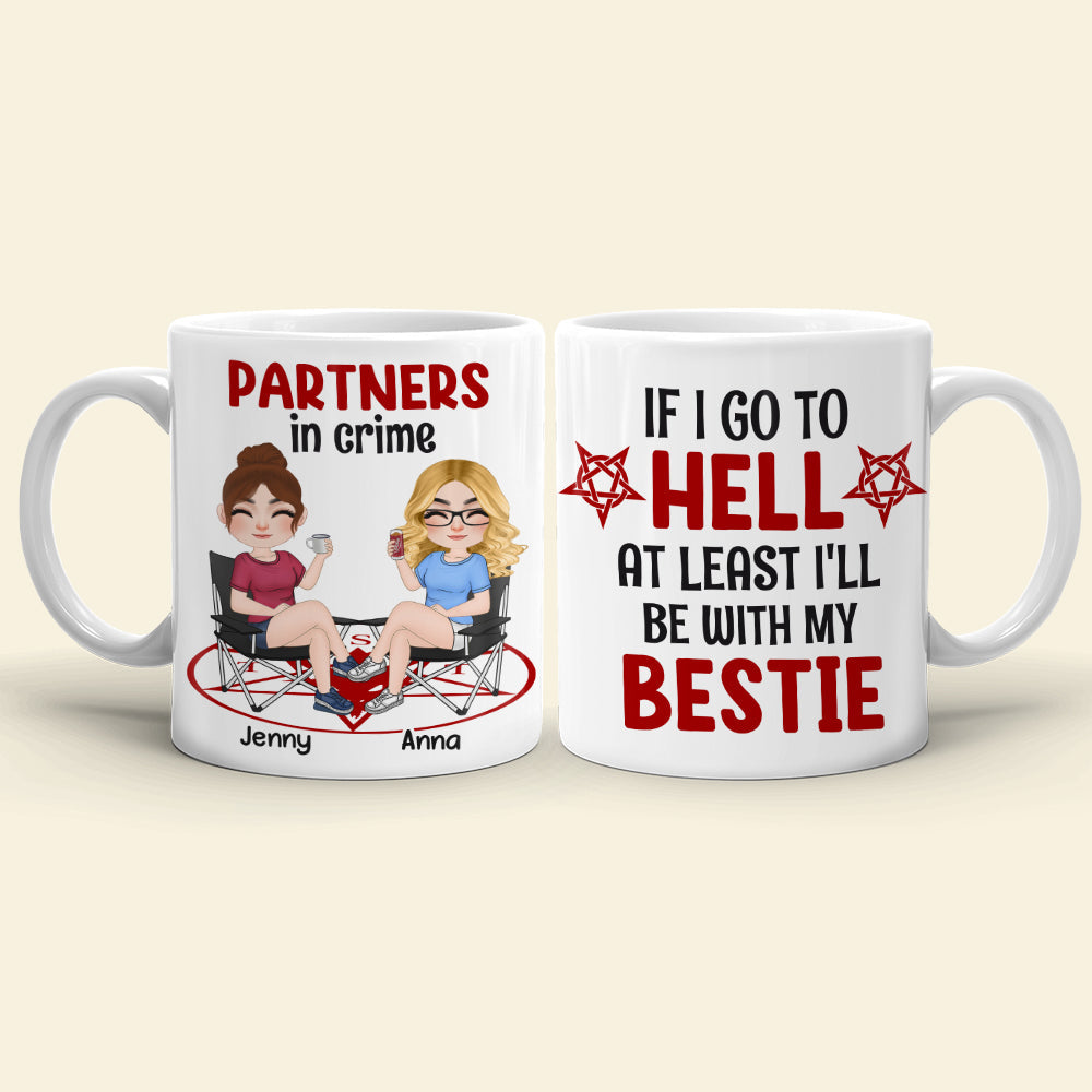 If I Go To Hell At Least I'll Be With My Bestie - Personalized Friends Mug - Gift For Friends