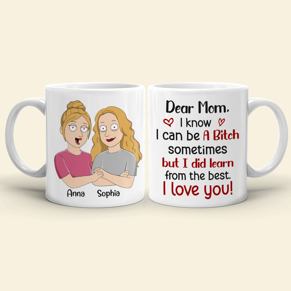 I Know I Can Be A Bitch Sometimes, Personalized Mug, Gift For Mom, Mom And Daughter Mug, Mother's Day Gift