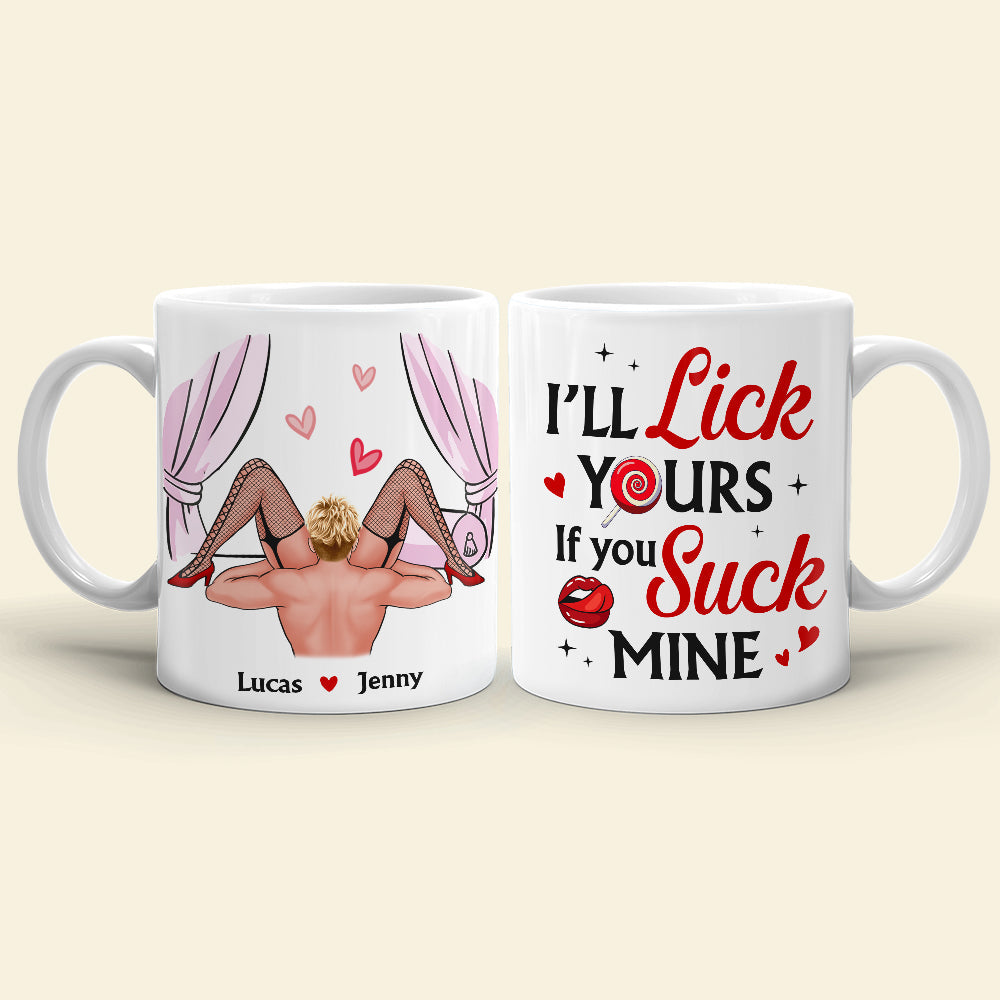 I'll Lick Yours If You Suck Mine- Personalized Coffee Mug- Gift For Him/ Gift For Her- Funny Couple Coffee Mug