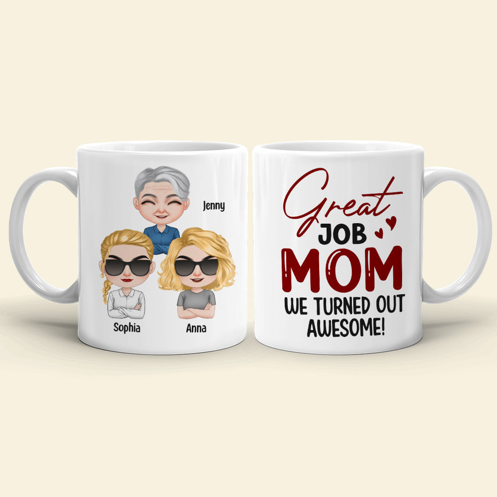 Great Job Mom We Turned Out Awesome - Personalized Mother's Day Mug - Gift For Mom